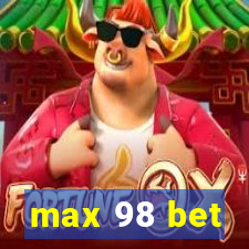 max 98 bet